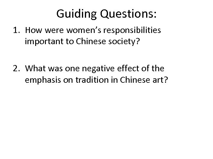 Guiding Questions: 1. How were women’s responsibilities important to Chinese society? 2. What was
