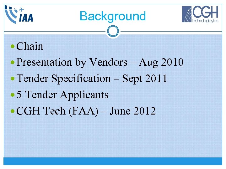 Background Chain Presentation by Vendors – Aug 2010 Tender Specification – Sept 2011 5