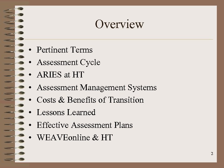 Overview • • Pertinent Terms Assessment Cycle ARIES at HT Assessment Management Systems Costs