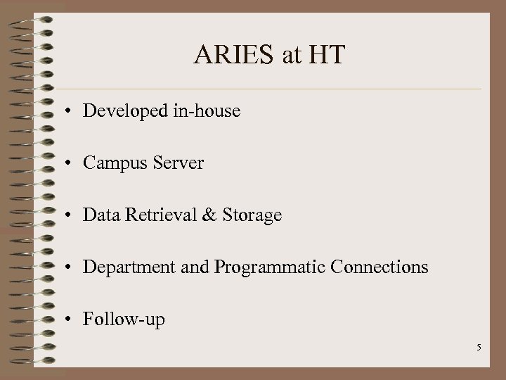 ARIES at HT • Developed in-house • Campus Server • Data Retrieval & Storage