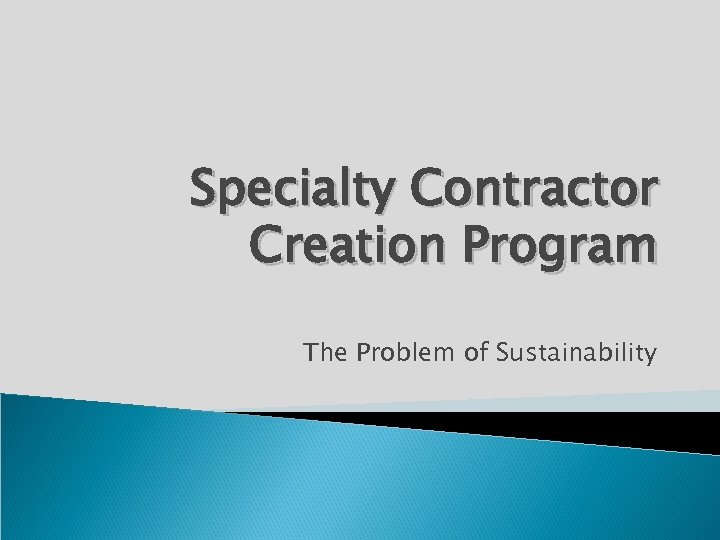 Specialty Contractor Creation Program The Problem of Sustainability 