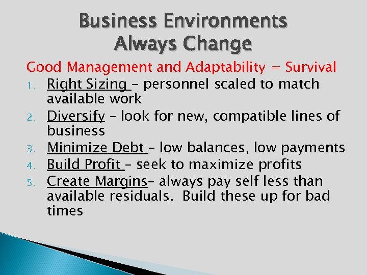 Business Environments Always Change Good Management and Adaptability = Survival 1. Right Sizing -