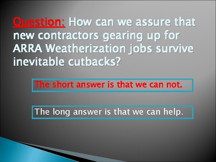 Question: How can we assure that new contractors gearing up for ARRA Weatherization jobs