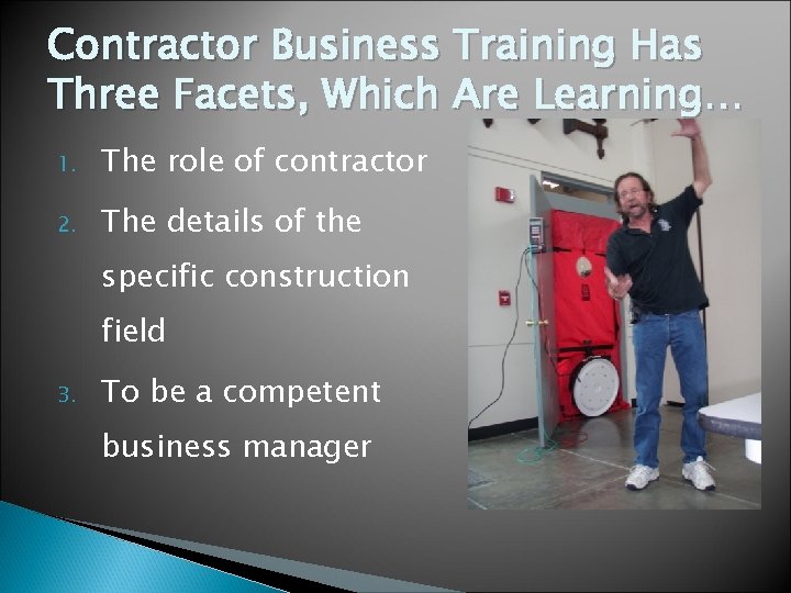 Contractor Business Training Has Three Facets, Which Are Learning… 1. The role of contractor