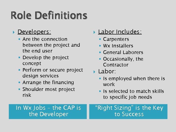 Role Definitions Developers: § Are the connection between the project and the end user