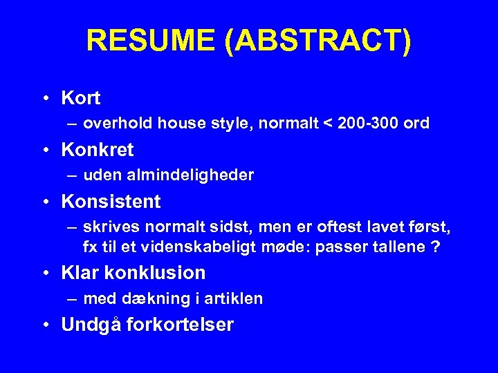 RESUME (ABSTRACT) • Kort – overhold house style, normalt < 200 -300 ord •