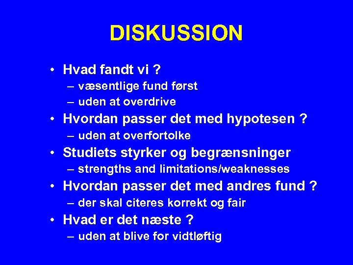 DISKUSSION • Hvad fandt vi ? – væsentlige fund først – uden at overdrive