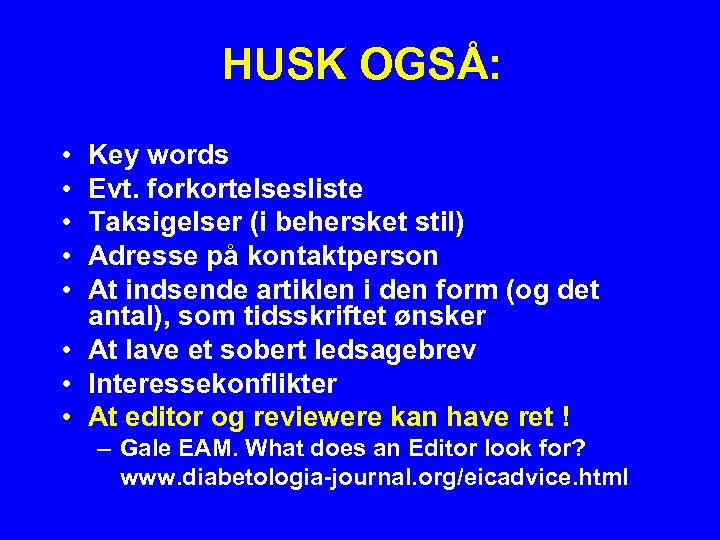 HUSK OGSÅ: • • • Key words Evt. forkortelsesliste Taksigelser (i behersket stil) Adresse