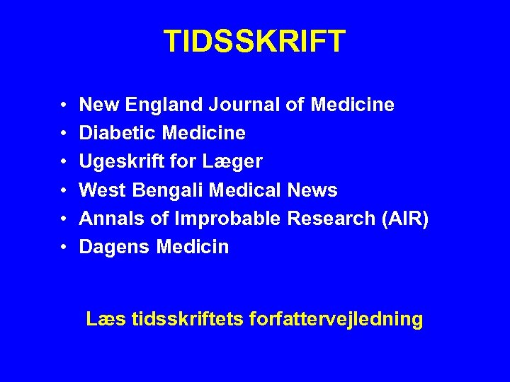 TIDSSKRIFT • • • New England Journal of Medicine Diabetic Medicine Ugeskrift for Læger