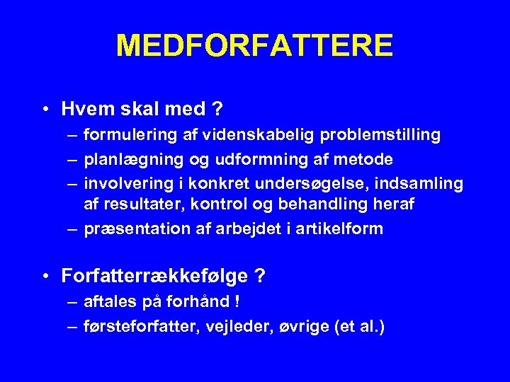 MEDFORFATTERE • Hvem skal med ? – formulering af videnskabelig problemstilling – planlægning og