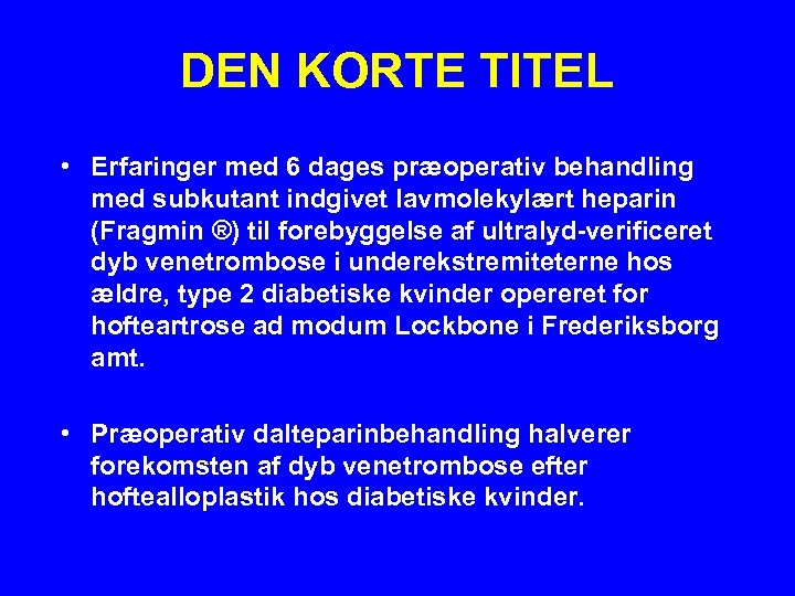 DEN KORTE TITEL • Erfaringer med 6 dages præoperativ behandling med subkutant indgivet lavmolekylært