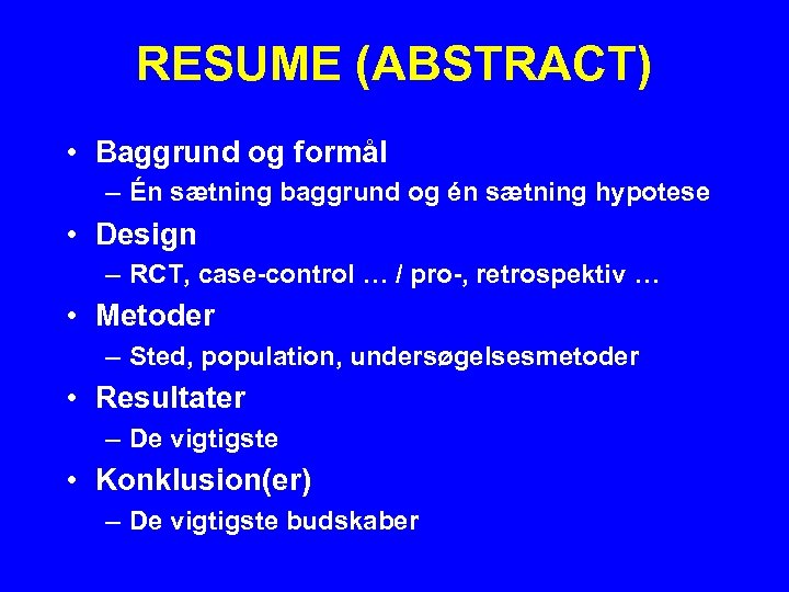 RESUME (ABSTRACT) • Baggrund og formål – Én sætning baggrund og én sætning hypotese
