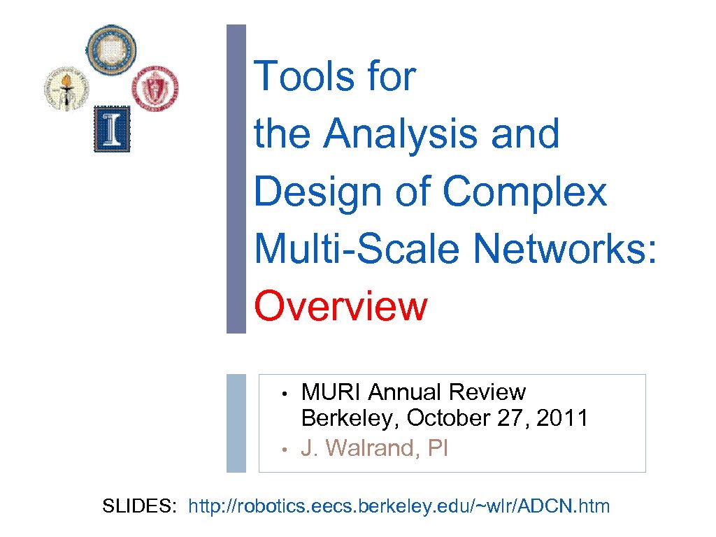 Tools for the Analysis and Design of Complex Multi-Scale Networks: Overview • • MURI