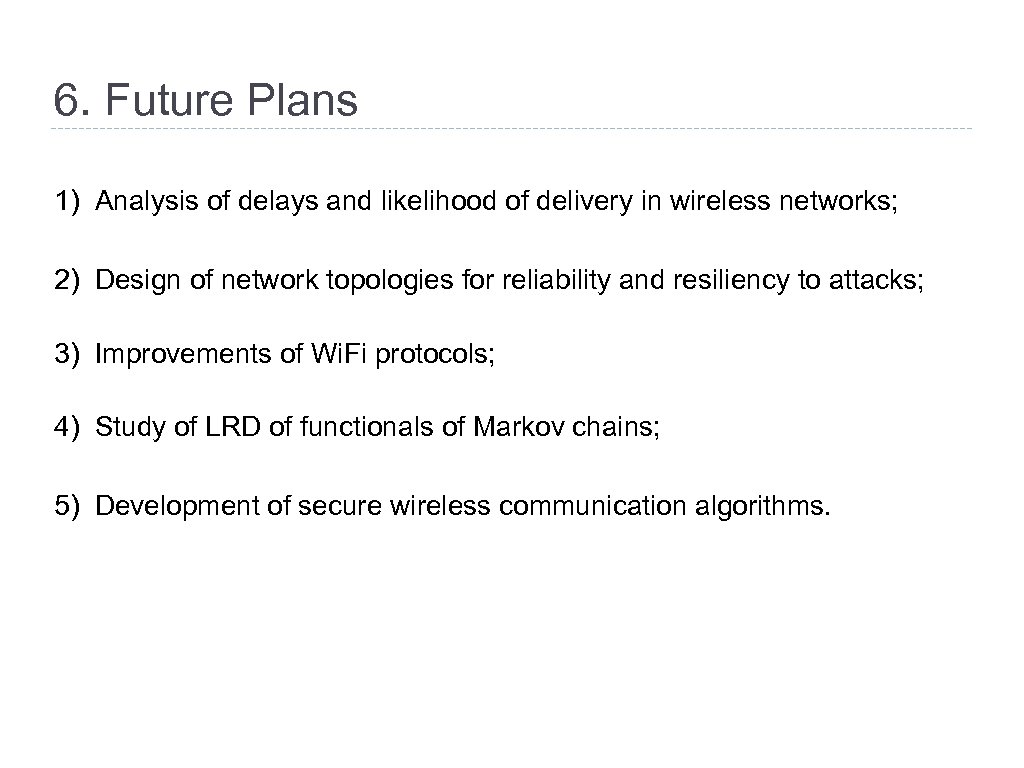 6. Future Plans 1) Analysis of delays and likelihood of delivery in wireless networks;