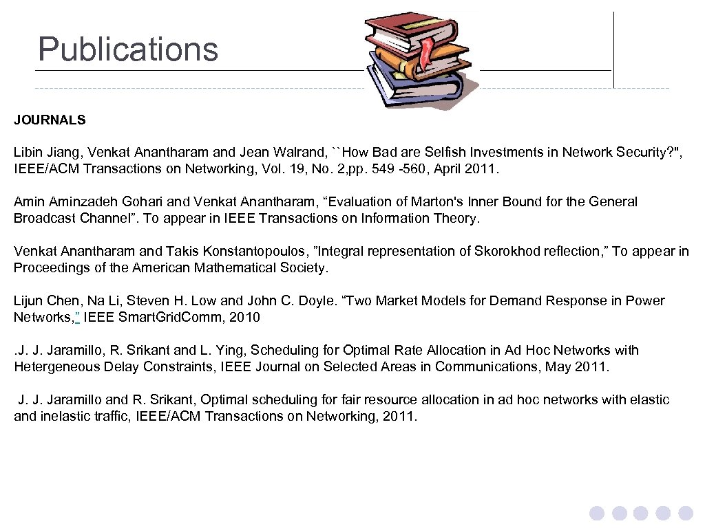 Publications JOURNALS Libin Jiang, Venkat Anantharam and Jean Walrand, ``How Bad are Selfish Investments