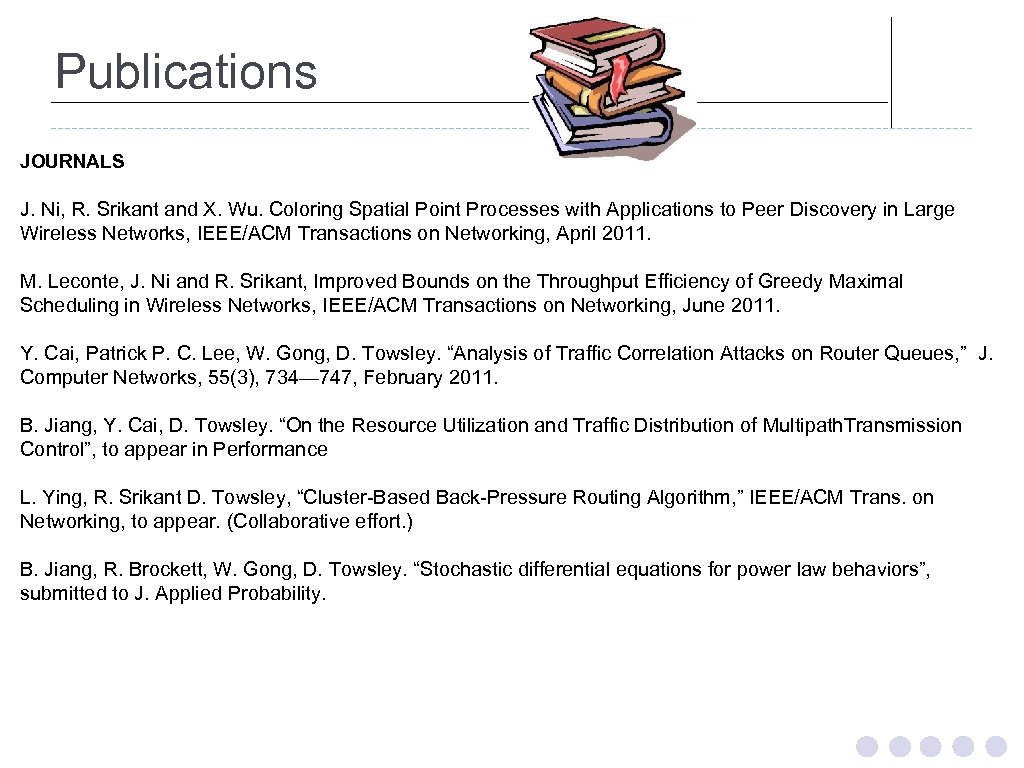 Publications JOURNALS J. Ni, R. Srikant and X. Wu. Coloring Spatial Point Processes with