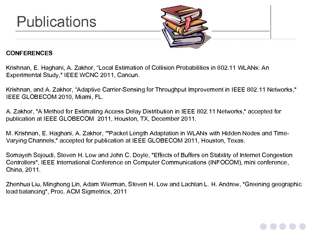 Publications CONFERENCES Krishnan, E. Haghani, A. Zakhor, “Local Estimation of Collision Probabilities in 802.