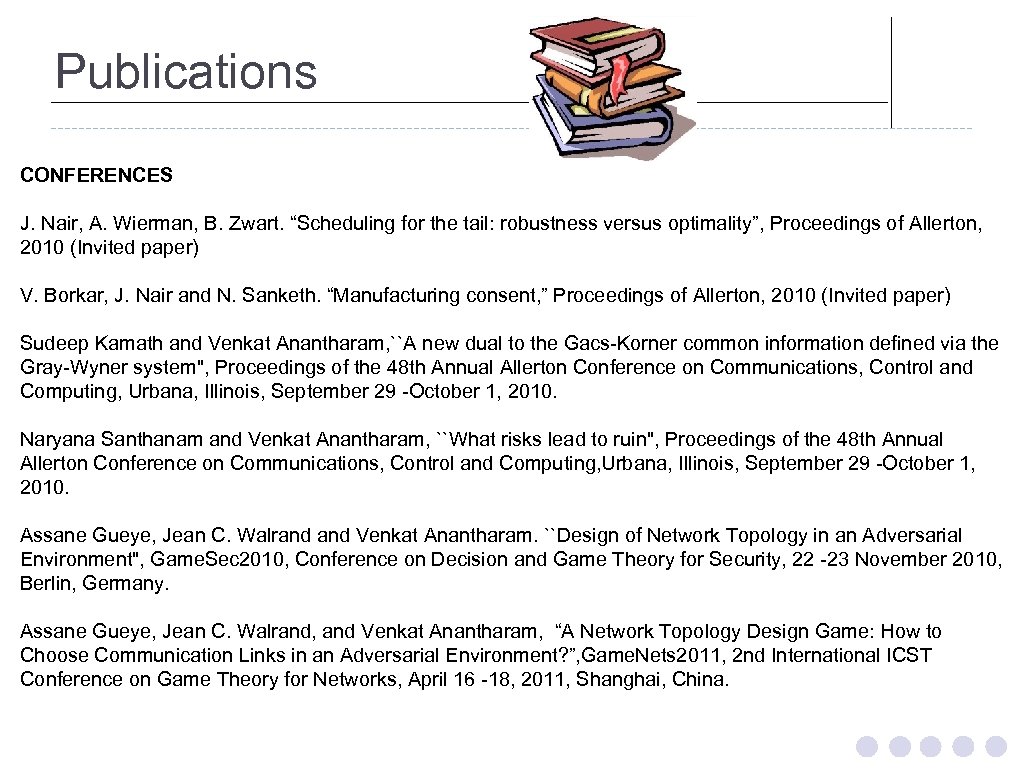 Publications CONFERENCES J. Nair, A. Wierman, B. Zwart. “Scheduling for the tail: robustness versus