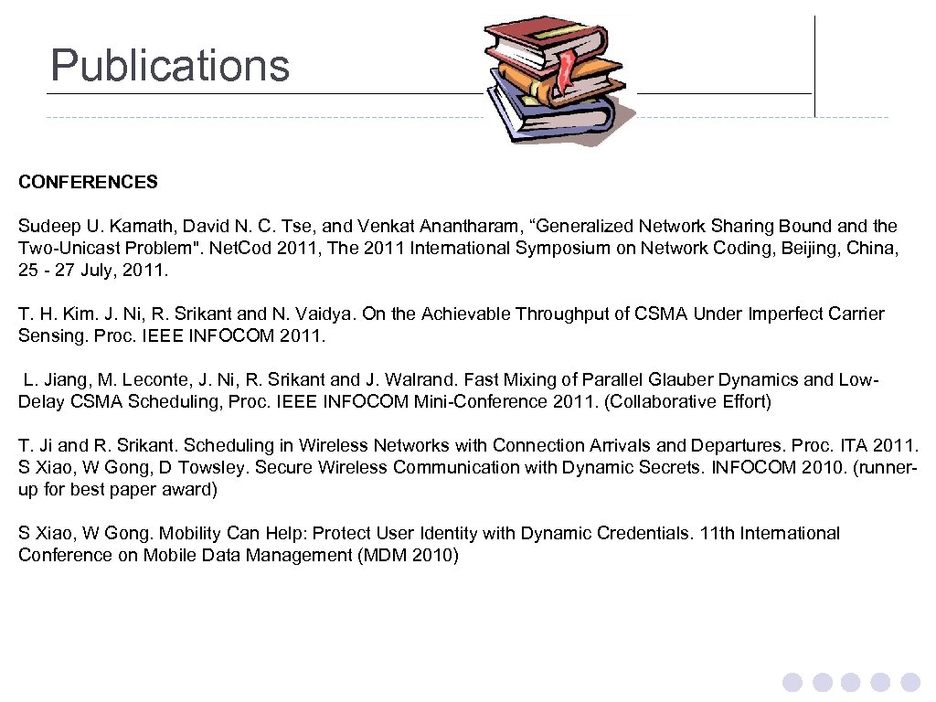 Publications CONFERENCES Sudeep U. Kamath, David N. C. Tse, and Venkat Anantharam, “Generalized Network