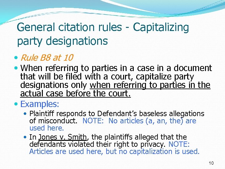General citation rules - Capitalizing party designations Rule B 8 at 10 When referring