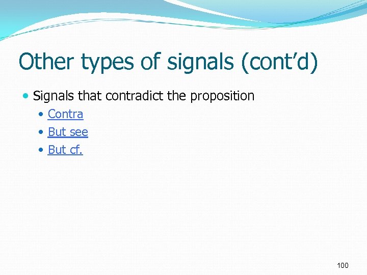 Other types of signals (cont’d) Signals that contradict the proposition Contra But see But