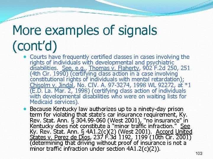 More examples of signals (cont’d) Courts have frequently certified classes in cases involving the