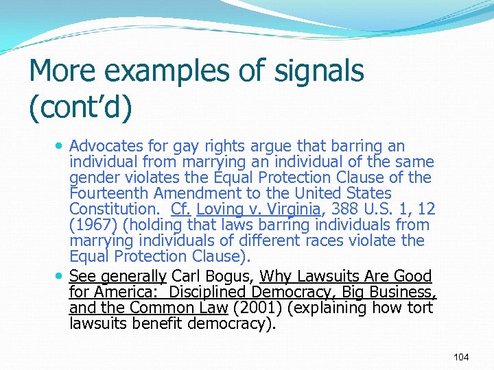 More examples of signals (cont’d) Advocates for gay rights argue that barring an individual