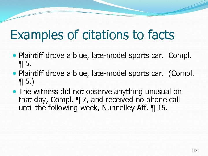 Examples of citations to facts Plaintiff drove a blue, late-model sports car. Compl. ¶