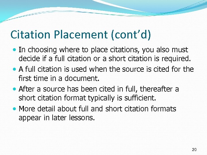 Citation Placement (cont’d) In choosing where to place citations, you also must decide if