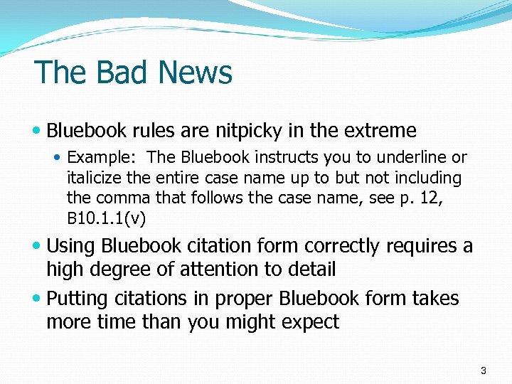 The Bad News Bluebook rules are nitpicky in the extreme Example: The Bluebook instructs