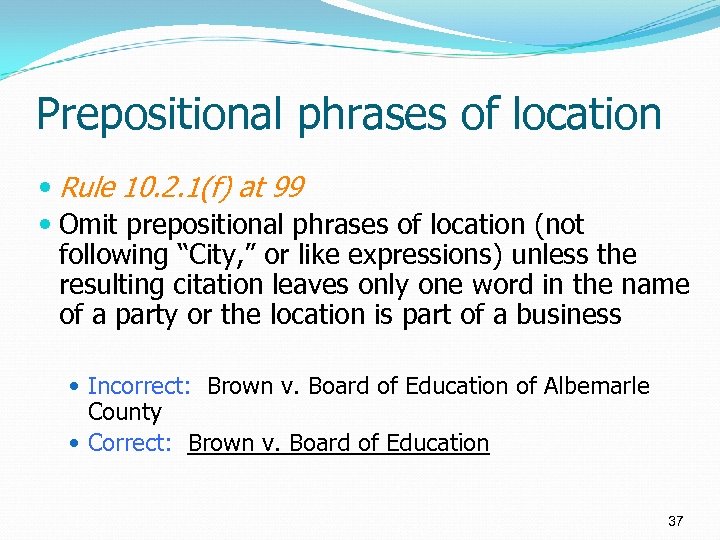 Prepositional phrases of location Rule 10. 2. 1(f) at 99 Omit prepositional phrases of