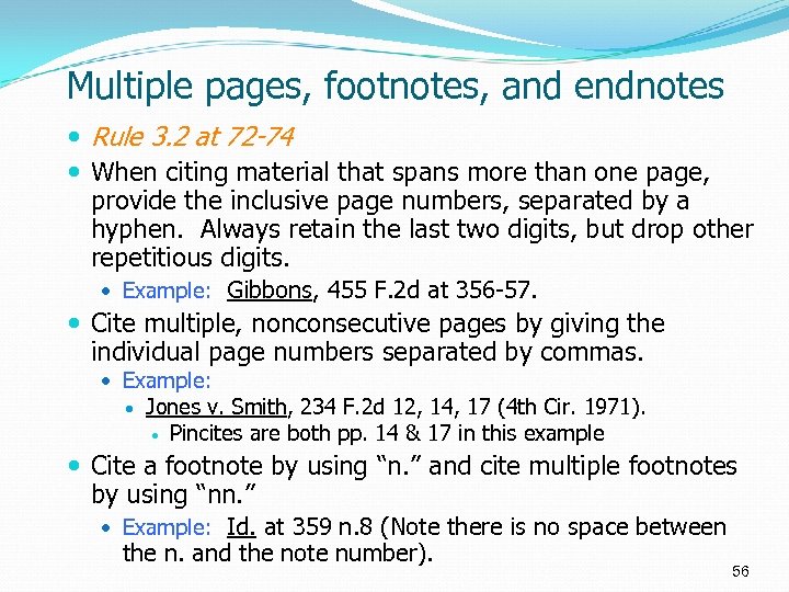 Multiple pages, footnotes, and endnotes Rule 3. 2 at 72 -74 When citing material