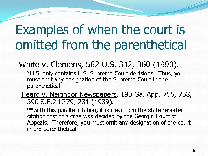 Examples of when the court is omitted from the parenthetical White v. Clemens, 562