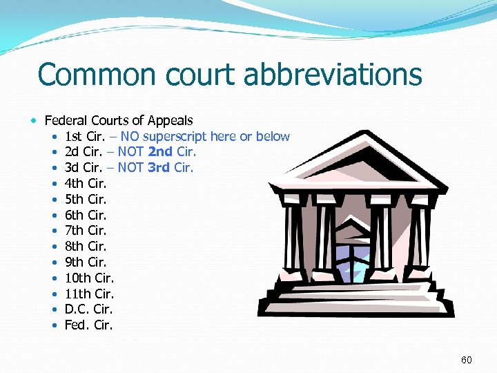Common court abbreviations Federal Courts of Appeals 1 st Cir. – NO superscript here
