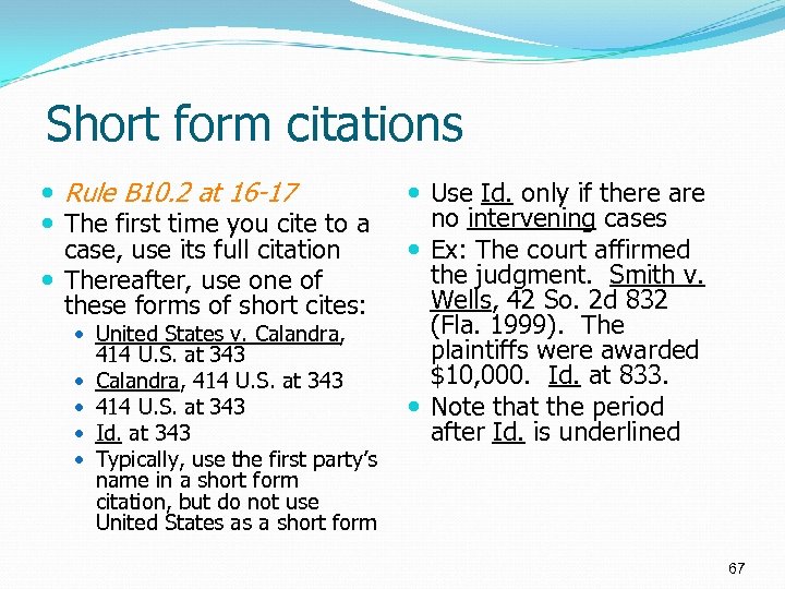 Short form citations Rule B 10. 2 at 16 -17 The first time you