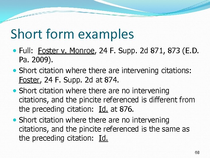 Short form examples Full: Foster v. Monroe, 24 F. Supp. 2 d 871, 873