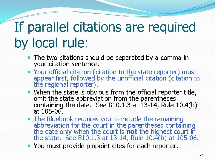 If parallel citations are required by local rule: The two citations should be separated