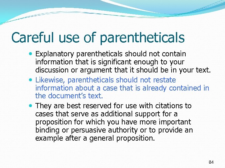 Careful use of parentheticals Explanatory parentheticals should not contain information that is significant enough