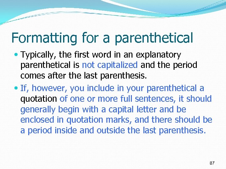 Formatting for a parenthetical Typically, the first word in an explanatory parenthetical is not