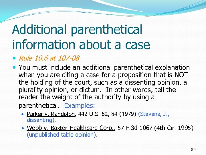 Additional parenthetical information about a case Rule 10. 6 at 107 -08 You must