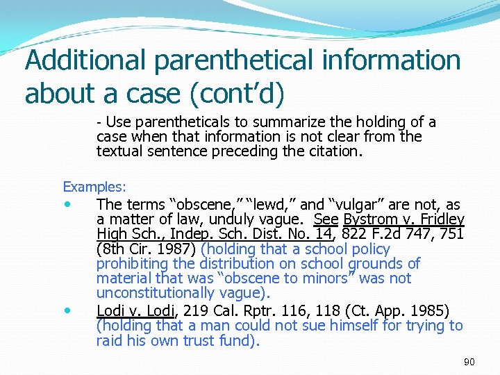 Additional parenthetical information about a case (cont’d) - Use parentheticals to summarize the holding