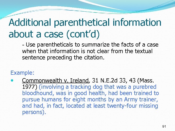 Additional parenthetical information about a case (cont’d) - Use parentheticals to summarize the facts