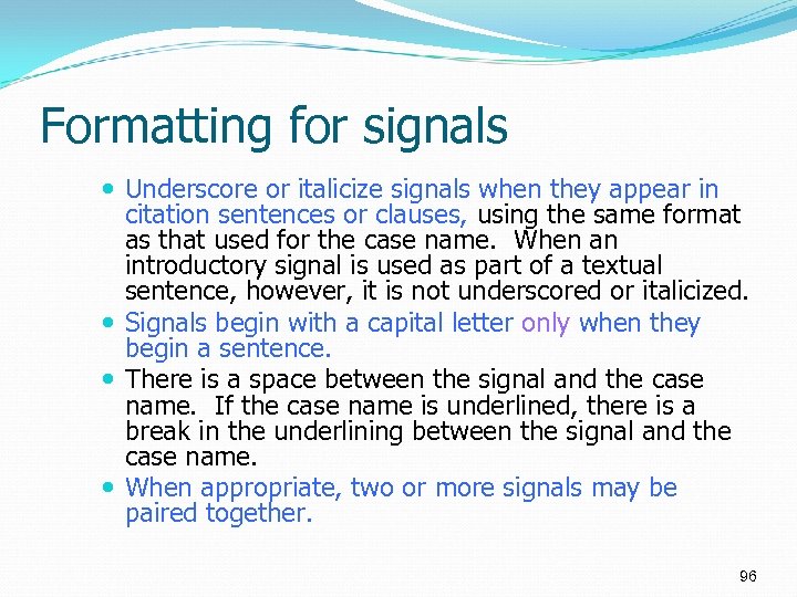 Formatting for signals Underscore or italicize signals when they appear in citation sentences or