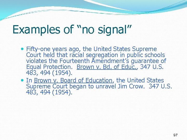 Examples of “no signal” Fifty-one years ago, the United States Supreme Court held that