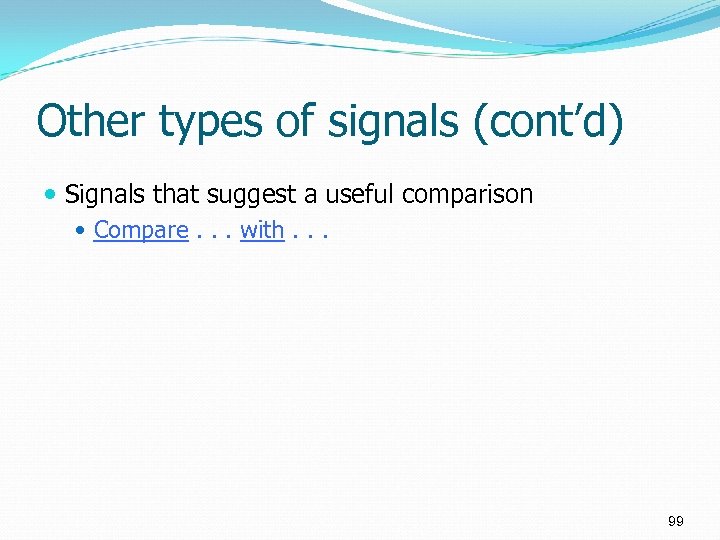 Other types of signals (cont’d) Signals that suggest a useful comparison Compare. . .