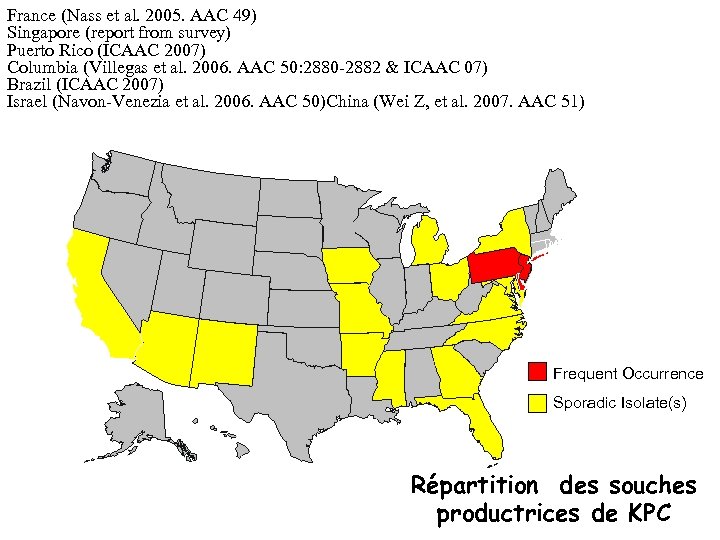 France (Nass et al. 2005. AAC 49) Singapore (report from survey) Puerto Rico (ICAAC