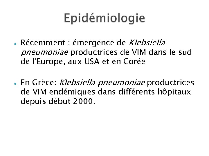  Récemment : émergence de Klebsiella pneumoniae productrices de VIM dans le sud de