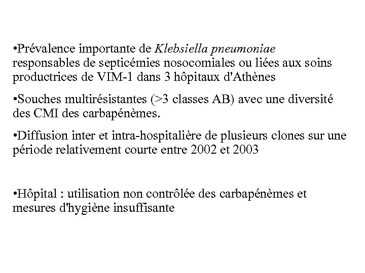  • Prévalence importante de Klebsiella pneumoniae responsables de septicémies nosocomiales ou liées aux
