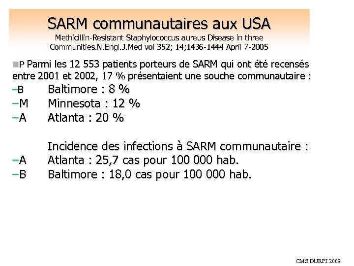 SARM communautaires aux USA Methicillin-Resistant Staphylococcus aureus Disease in three Communities. N. Engl. J.