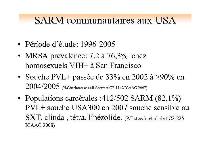 SARM communautaires aux USA • Période d’étude: 1996 -2005 • MRSA prévalence: 7, 2